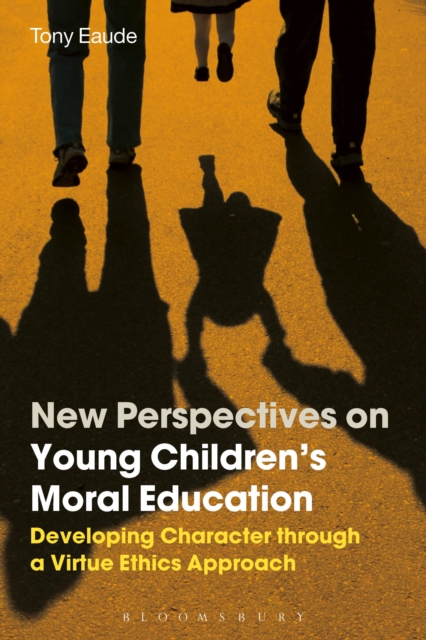 New Perspectives on Young Children's Moral Education : Developing Character through a Virtue Ethics Approach, PDF eBook