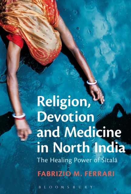 Religion, Devotion and Medicine in North India : The Healing Power of Sitala, EPUB eBook