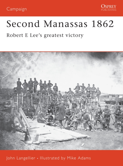Second Manassas 1862 : Robert E Lee’s Greatest Victory, EPUB eBook