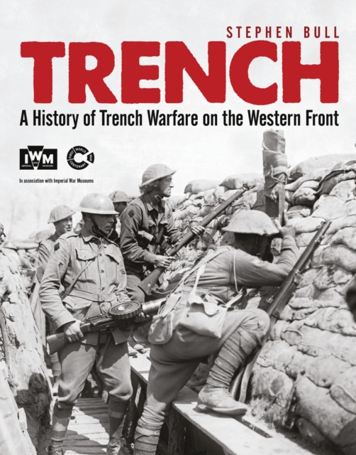 Trench : A History of Trench Warfare on the Western Front, Paperback / softback Book
