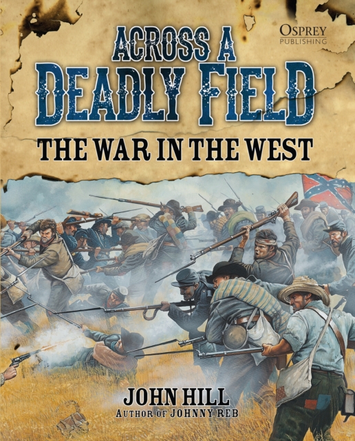 Across A Deadly Field: The War in the West, EPUB eBook