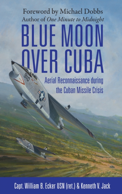 Blue Moon over Cuba : Aerial Reconnaissance during the Cuban Missile Crisis, EPUB eBook