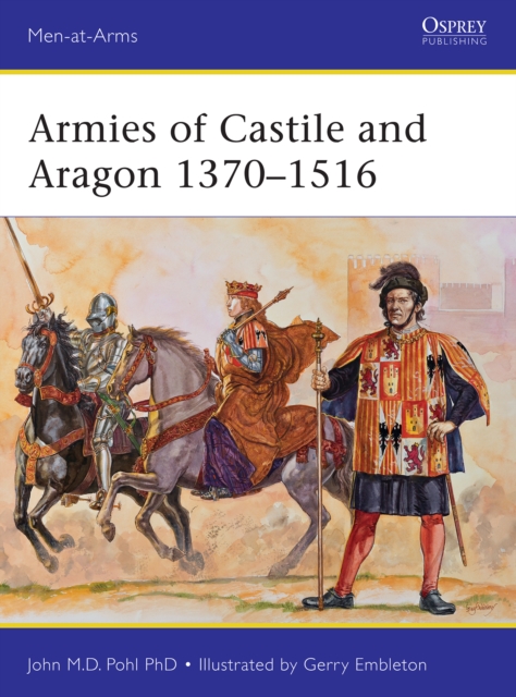 Armies of Castile and Aragon 1370–1516, EPUB eBook