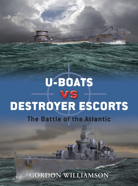 U-boats vs Destroyer Escorts : The Battle of the Atlantic, EPUB eBook