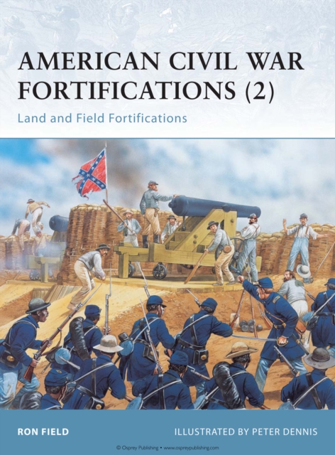 American Civil War Fortifications (2) : Land and Field Fortifications, EPUB eBook