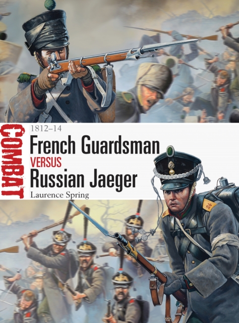 French Guardsman vs Russian Jaeger : 1812–14, PDF eBook
