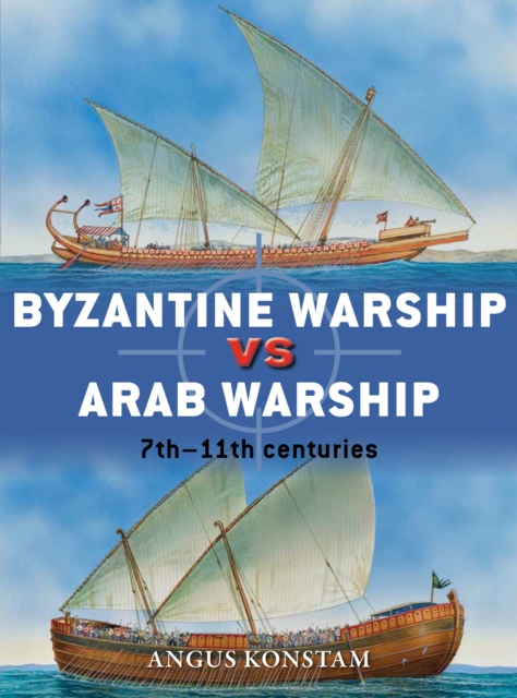 Byzantine Warship vs Arab Warship : 7th–11th Centuries, EPUB eBook