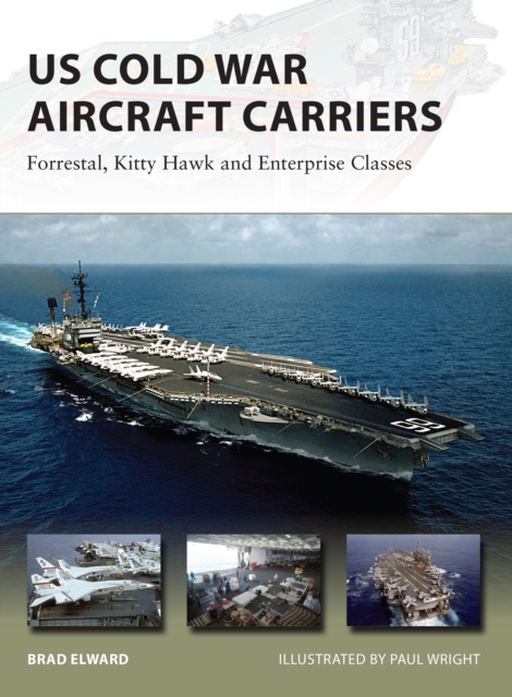US Cold War Aircraft Carriers : Forrestal, Kitty Hawk and Enterprise Classes, EPUB eBook