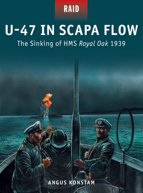 U-47 in Scapa Flow : The Sinking of HMS Royal Oak 1939, EPUB eBook
