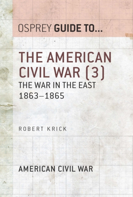 The American Civil War (3) : The war in the East 1863 1865, EPUB eBook