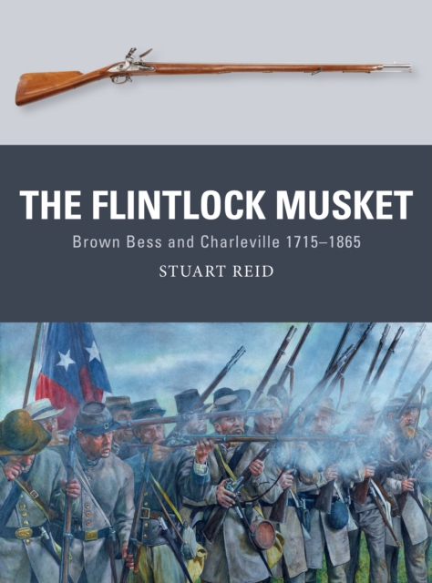 The Flintlock Musket : Brown BESS and Charleville 1715–1865, EPUB eBook