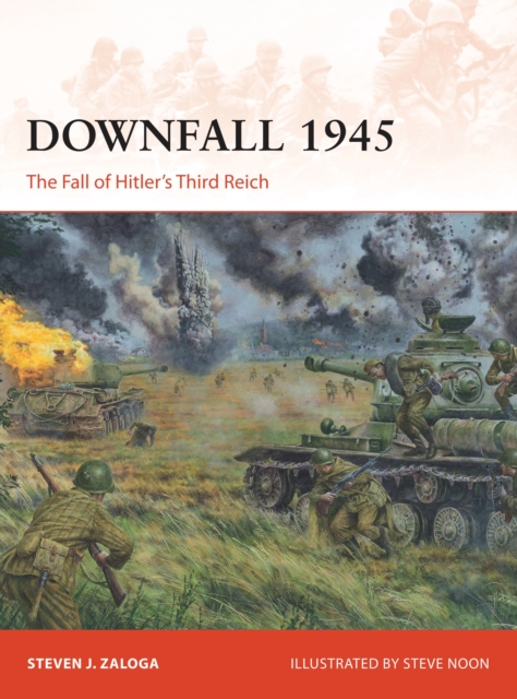 Downfall 1945 : The Fall of Hitler’s Third Reich, Paperback / softback Book