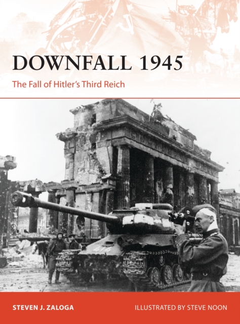 Downfall 1945 : The Fall of Hitler’s Third Reich, PDF eBook