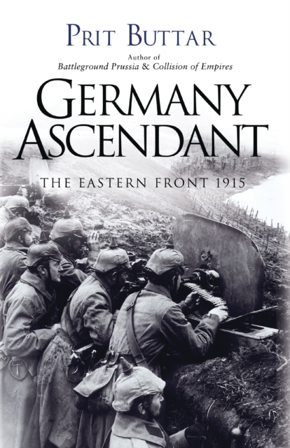 Germany Ascendant : The Eastern Front 1915, EPUB eBook