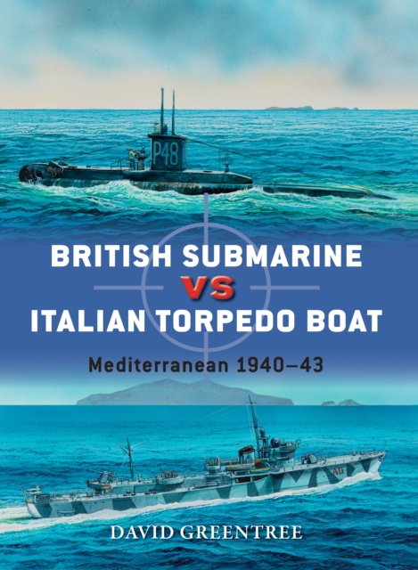 British Submarine vs Italian Torpedo Boat : Mediterranean 1940–43, EPUB eBook