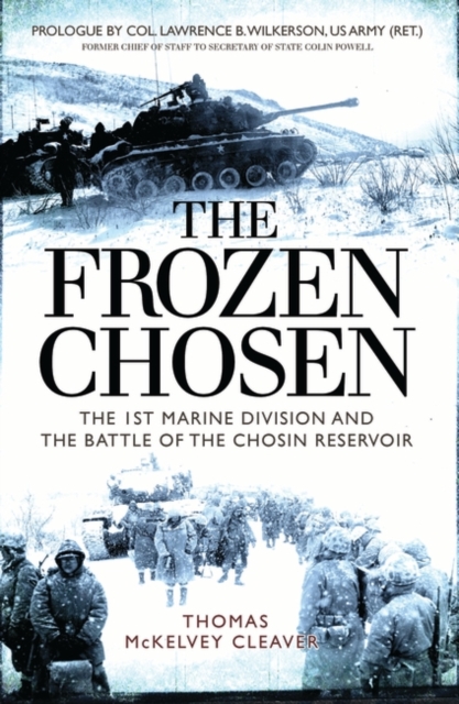 The Frozen Chosen : The 1st Marine Division and the Battle of the Chosin Reservoir, PDF eBook
