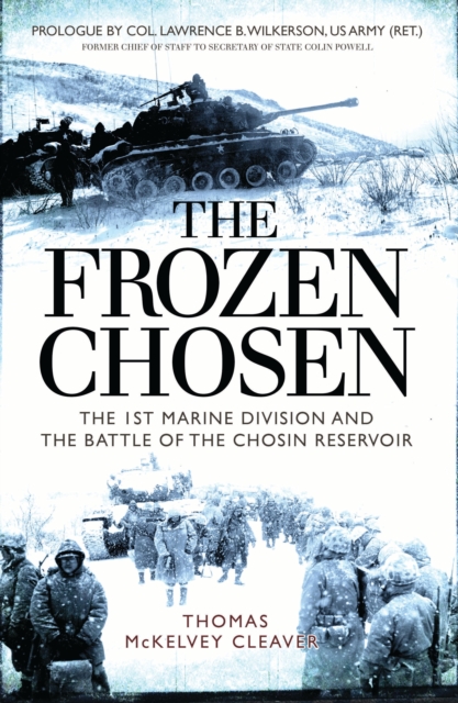 The Frozen Chosen : The 1st Marine Division and the Battle of the Chosin Reservoir, EPUB eBook