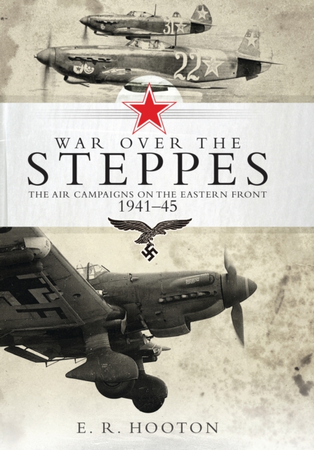 War over the Steppes : The air campaigns on the Eastern Front 1941 45, PDF eBook
