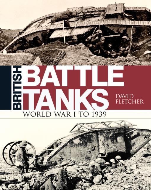 British Battle Tanks : World War I to 1939, EPUB eBook
