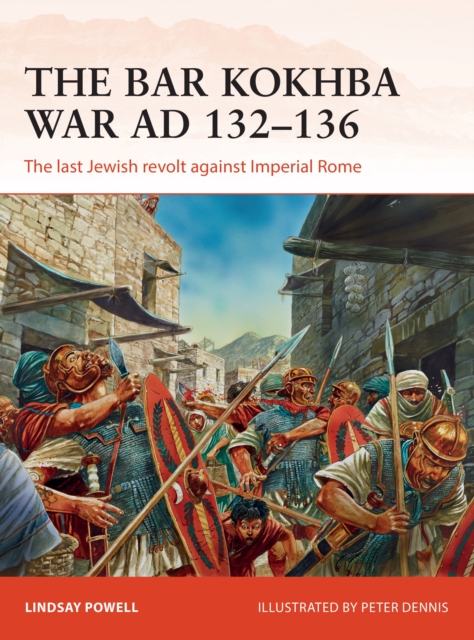 The Bar Kokhba War AD 132 136 : The last Jewish revolt against Imperial Rome, PDF eBook