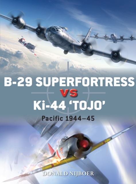 B-29 Superfortress vs Ki-44 "Tojo" : Pacific Theater 1944 45, EPUB eBook