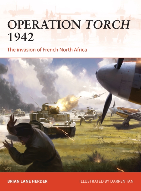 Operation Torch 1942 : The invasion of French North Africa, Paperback / softback Book