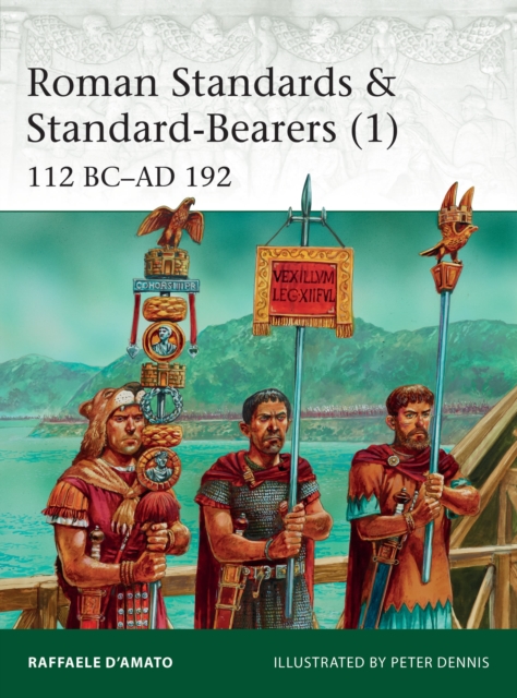 Roman Standards & Standard-Bearers (1) : 112 BC–AD 192, Paperback / softback Book