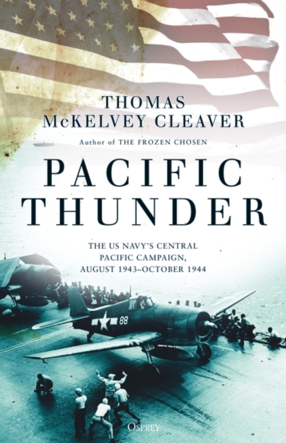 Pacific Thunder : The US Navy's Central Pacific Campaign, August 1943 October 1944, EPUB eBook