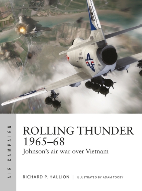 Rolling Thunder 1965 68 : Johnson's air war over Vietnam, EPUB eBook
