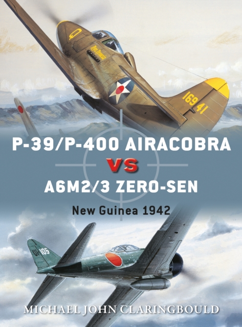 P-39/P-400 Airacobra vs A6M2/3 Zero-sen : New Guinea 1942, Paperback / softback Book