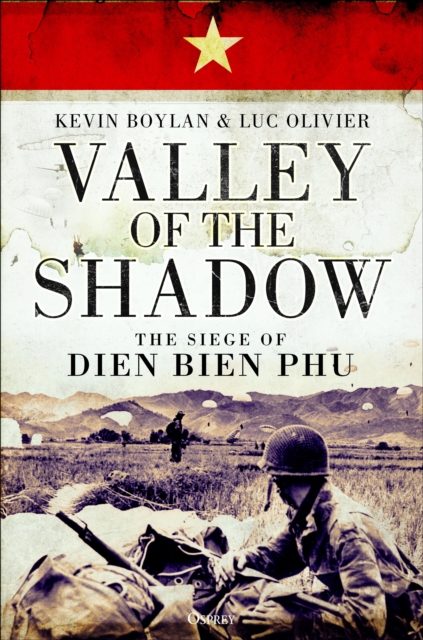 Valley of the Shadow : The Siege of Dien Bien Phu, Paperback / softback Book