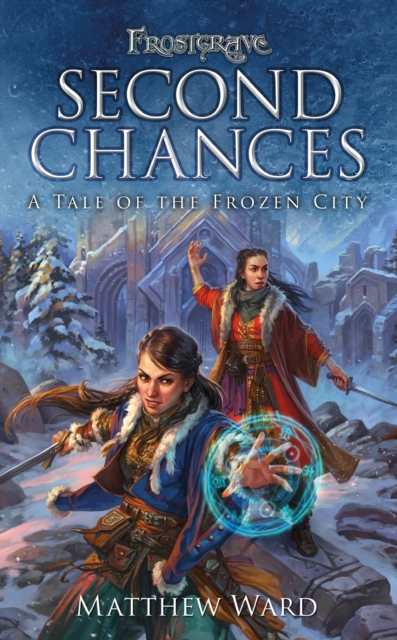 Frostgrave: Second Chances : A Tale of the Frozen City, PDF eBook