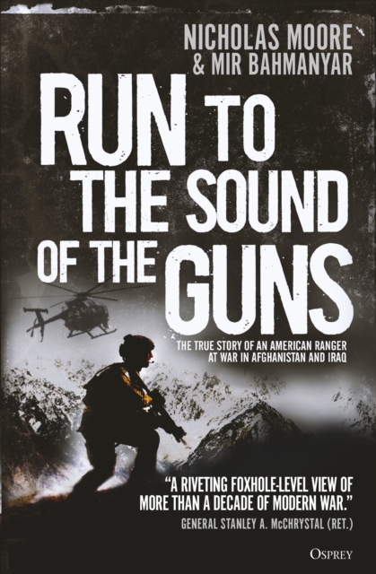 Run to the Sound of the Guns : The True Story of an American Ranger at War in Afghanistan and Iraq, PDF eBook