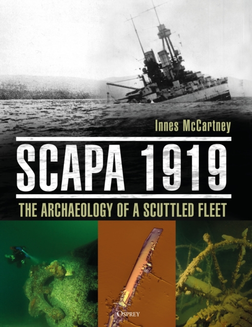Scapa 1919 : The Archaeology of a Scuttled Fleet, Hardback Book