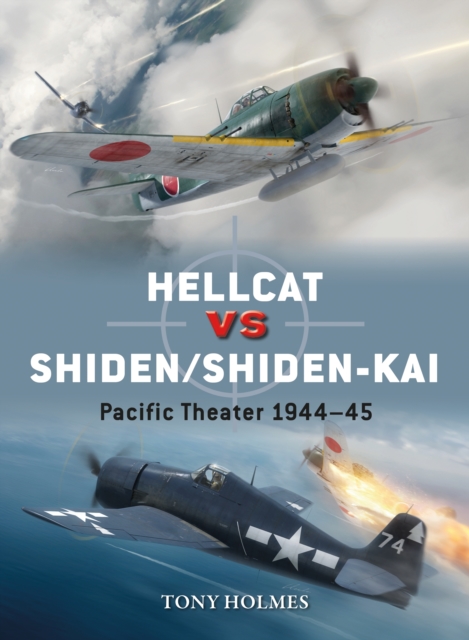 Hellcat vs Shiden/Shiden-Kai : Pacific Theater 1944 45, EPUB eBook