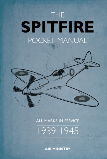 The Spitfire Pocket Manual : 1939-1945, Hardback Book