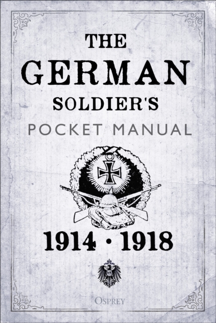 The German Soldier's Pocket Manual : 1914-18, Hardback Book