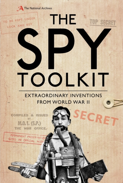 The Spy Toolkit : Extraordinary inventions from World War II, Hardback Book
