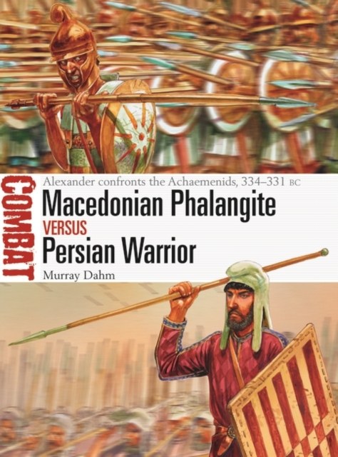 Macedonian Phalangite vs Persian Warrior : Alexander Confronts the Achaemenids, 334–331 Bc, PDF eBook
