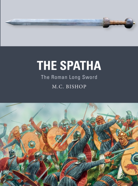 The Spatha : The Roman Long Sword, Paperback / softback Book