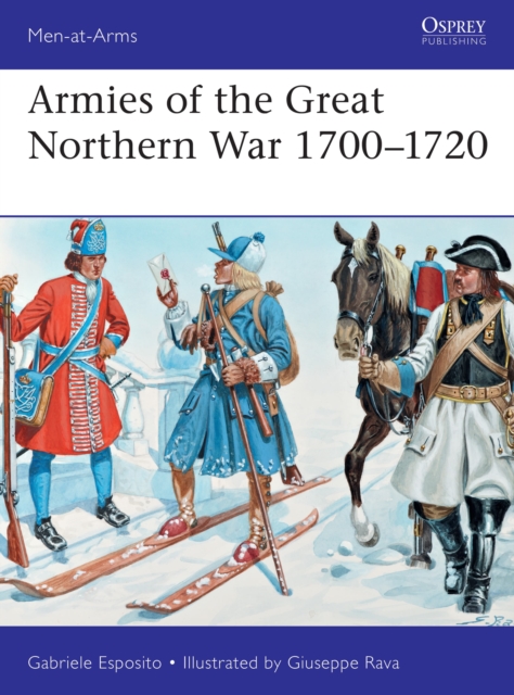 Armies of the Great Northern War 1700-1720, Paperback / softback Book