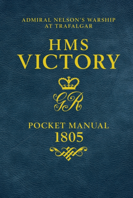 HMS Victory Pocket Manual 1805 : Admiral Nelson's Flagship At Trafalgar, PDF eBook