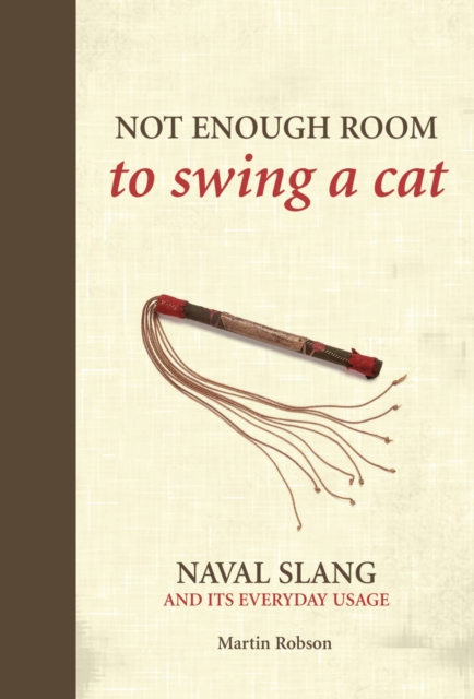Not Enough Room to Swing a Cat : Naval slang and its everyday usage, EPUB eBook