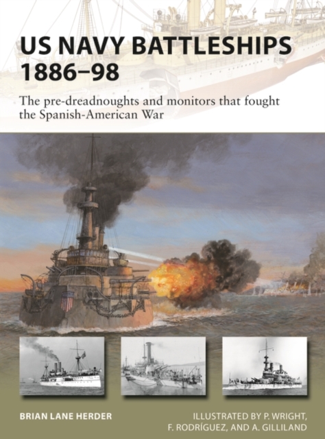 US Navy Battleships 1886 98 : The pre-dreadnoughts and monitors that fought the Spanish-American War, PDF eBook