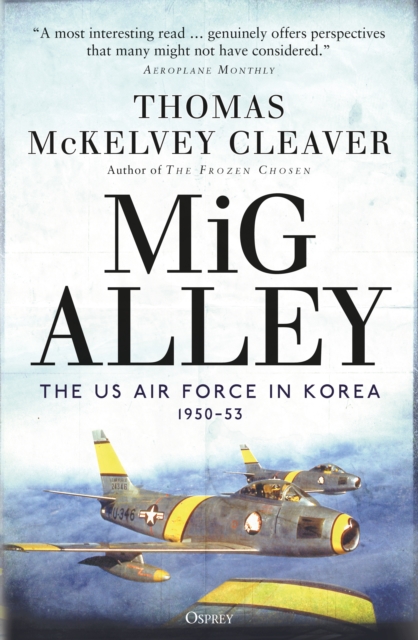 MiG Alley : The US Air Force in Korea, 1950 53, PDF eBook