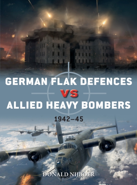 German Flak Defences vs Allied Heavy Bombers : 1942-45, Paperback / softback Book