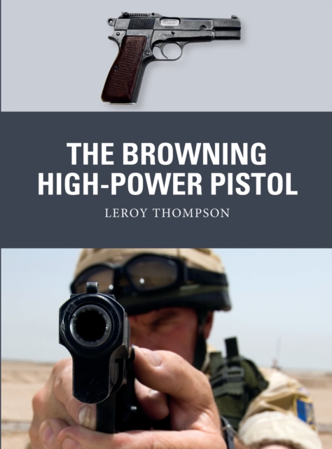 The Browning High-Power Pistol, Paperback / softback Book