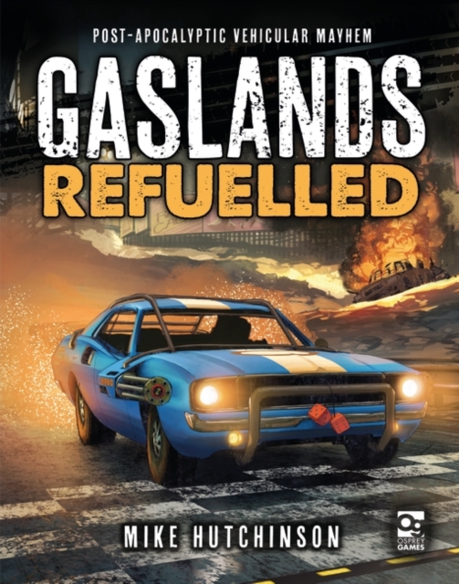 Gaslands: Refuelled : Post-Apocalyptic Vehicular Mayhem, PDF eBook