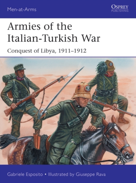 Armies of the Italian-Turkish War : Conquest of Libya, 1911–1912, PDF eBook