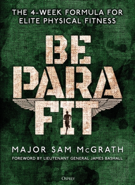 Be PARA Fit : The 4-Week Formula for Elite Physical Fitness, PDF eBook